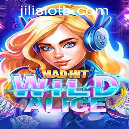 MadHitWildAlice: A Thrilling Adventure with Jili Slot